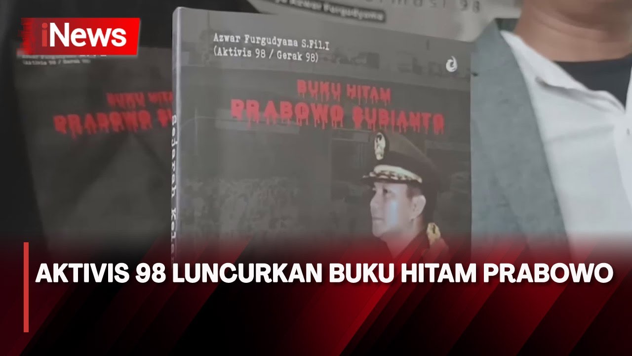 

Aktivis 98 Ini Luncurkan Buku Hitam Prabowo Subianto, Kekejamannya Detail Diulas 
