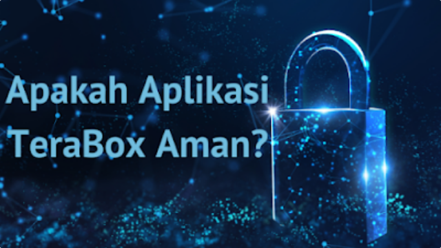 

Serba-Serbi Cara Menggunakan TeraBox: Apakah Terabox Aman Kamu Pakai? 