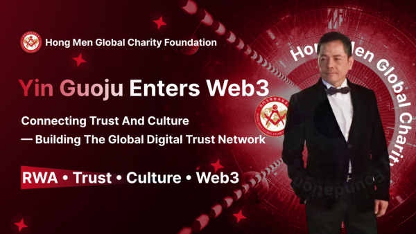 Pendiri Yayasan Amal Global Hongmen, Yin Guoju, Resmi Bergabung dengan Web3, Meluncurkan Jaringan Kepercayaan Digital Global