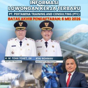 Batas Akhir 6 Mei! Bupati Muba H.M. Toha Tohet Ajak Putra Daerah Tangkap Peluang Karir Security di PT Pertamina Training & Consulting